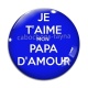 Cabochon Verre - je t'aime mon papa d'amour
