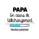 papa en cours de téléchargement