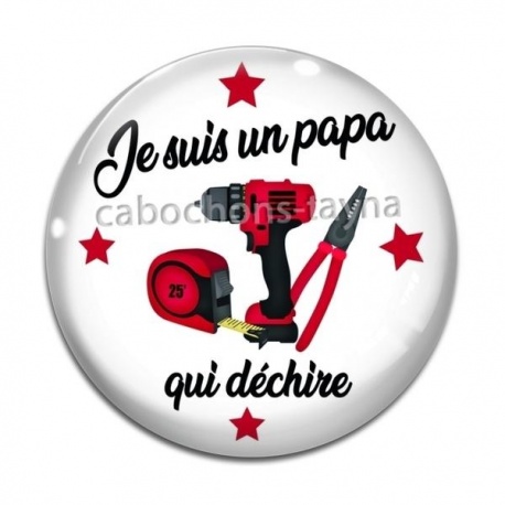 Cabochon Verre - je suis un papa qui déchire