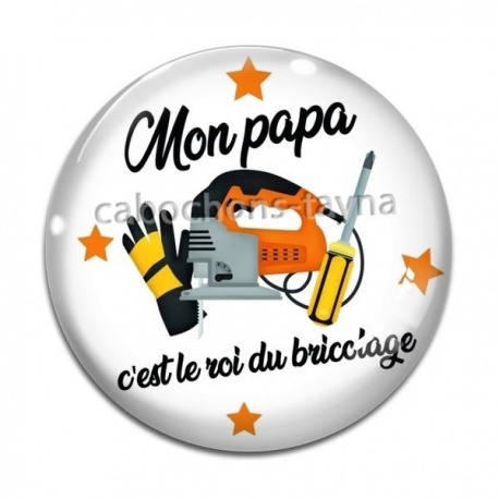 Cabochon Verre - mon papa c'est le roi du bricolage