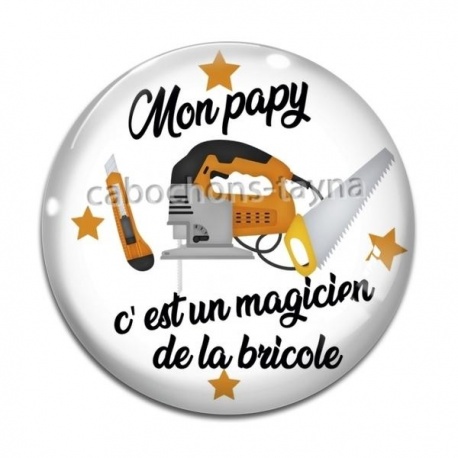 Cabochon Verre - mon papy c'est un magicien de la bricole