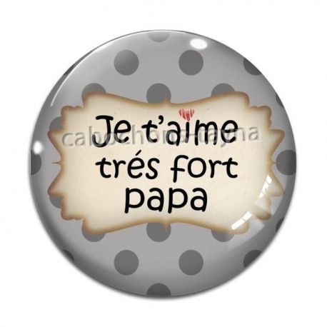 Cabochon Verre - je t'aime très fort papa