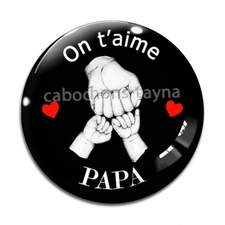 Cabochon Verre - on t'aime papa
