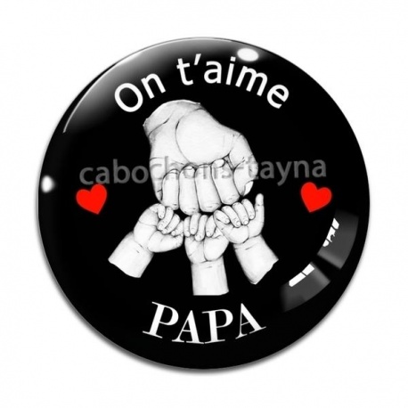 Cabochon Verre - on t'aime papa