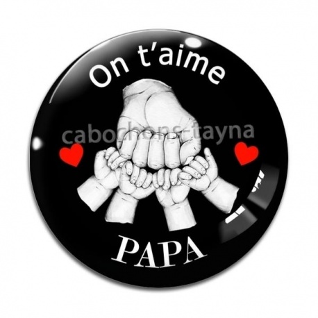 Cabochon Verre - on t'aime papa