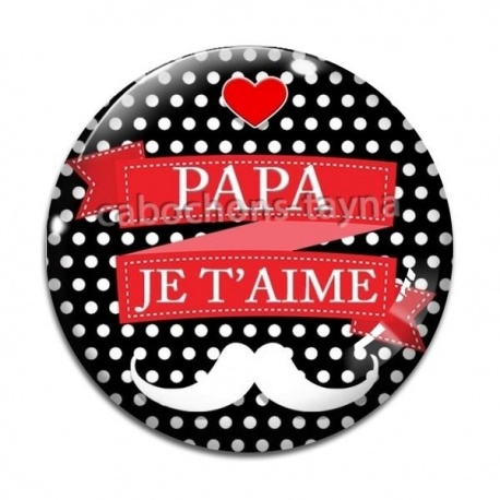 Cabochon Verre - papa je t'aime