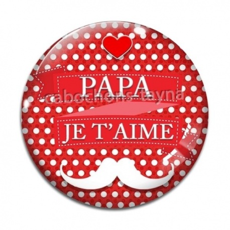 Cabochon Verre - papa je t'aime