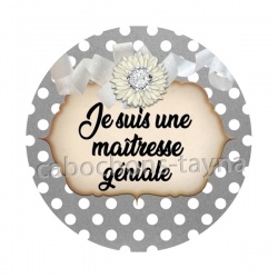 je suis maîtresse géniale