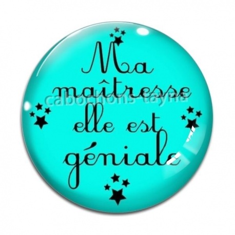 Cabochon Verre - maîtresse géniale