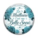 Cabochon Verre - la meilleure c'est ma belle soeur