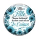 Cabochon Verre -  ma fille chaque battement de mon coeur est un Je t'aime