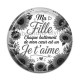 Cabochon Résine -  ma fille chaque battement de mon coeur est un Je t'aime