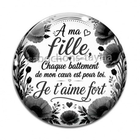 Cabochon Verre - A ma fille chaque battement de mon coeur est pour toi un Je t'aime très fort