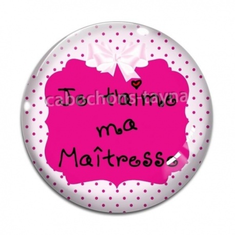 Cabochon Verre - je t'aime ma maîtresse