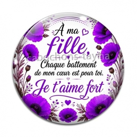 Cabochon Verre - A ma fille chaque battement de mon coeur est pour toi un Je t'aime fort