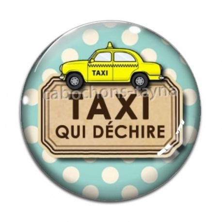 Cabochon Verre - taxi qui déchire