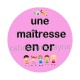 maîtresse en or
