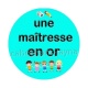 maîtresse en or