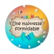 une maîtresse formidable