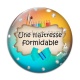 Cabochon Verre - une maîtresse formidable