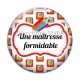 Cabochon Verre - une maîtresse formidable