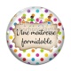 Cabochon Verre - une maîtresse formidable
