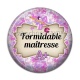 Cabochon Résine - formidable maîtresse