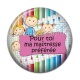 Cabochon Résine - maîtresse préférée