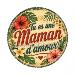 tu es une maman d'amour