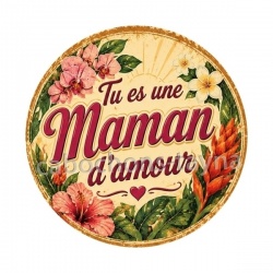 tu es une maman d'amour