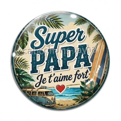 Cabochon Verre - super papa je t'aime fort
