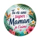 tu es une super maman je t'aime