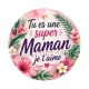 tu es une super maman je t'aime
