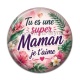 Cabochon Résine - tu es une super maman je t'aime