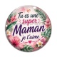 Cabochon Verre - tu es une super maman je t'aime