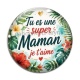Cabochon Verre - tu es une super maman je t'aime
