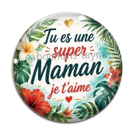 Cabochon Verre - tu es une super maman je t'aime
