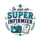 je suis un super infirmier