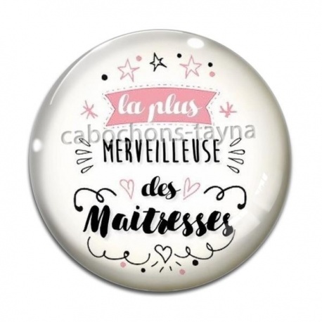 Cabochon Verre - la plus merveilleuse maîtresse