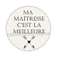 ma maîtresse c'est la meilleure