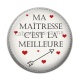 Cabochon Résine - ma maîtresse c'est la meilleure