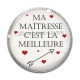 Cabochon Verre - ma maîtresse c'est la meilleure