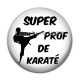 Cabochon Résine - super prof de karaté