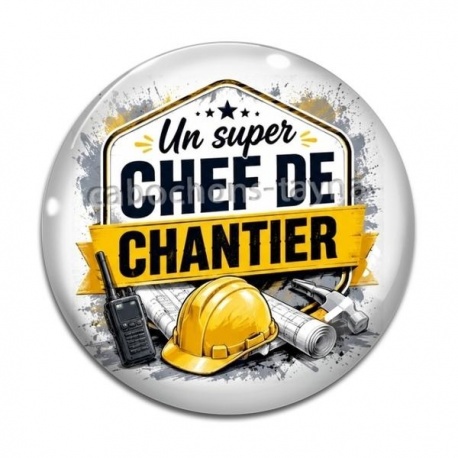 Cabochon Verre - un super chef de chantier