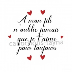 a mon fils n'oublie jamais que je t'aime pour toujours