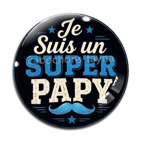 Cabochon Verre - je suis un super papy
