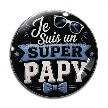 Cabochon Verre - je suis un super papy
