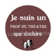 je suis un prof de théâtre qui déchire