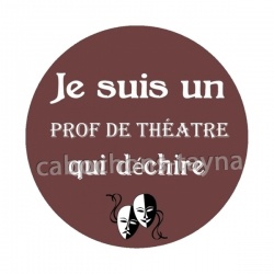 je suis un prof de théâtre qui déchire
