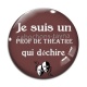 Cabochon Verre - je suis un prof de théâtre qui déchire